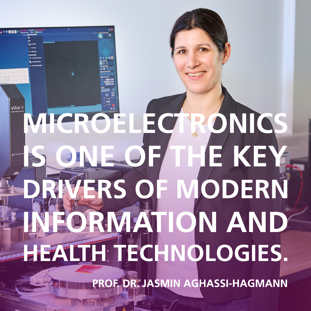 Microelectronics is one of the key drivers of modern information and health technologies. Quote by Prof. Dr. Jasmin Aghassi-Hagmann, Division 3, KIT 
