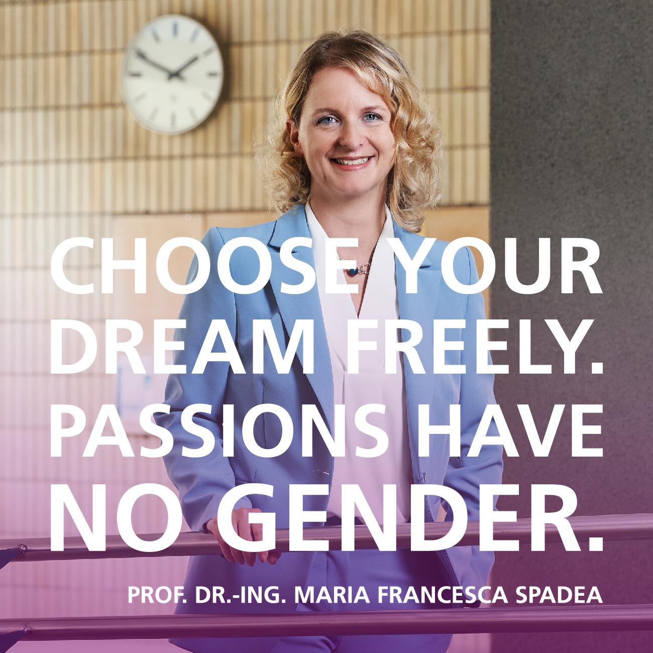 Choose your dream freely. Passions have no gender. Quote by  Prof. Dr.-Ing. Maria Francesca Spadea, Division 3, KIT | Copyright: KIT | B3 | M. Hauser